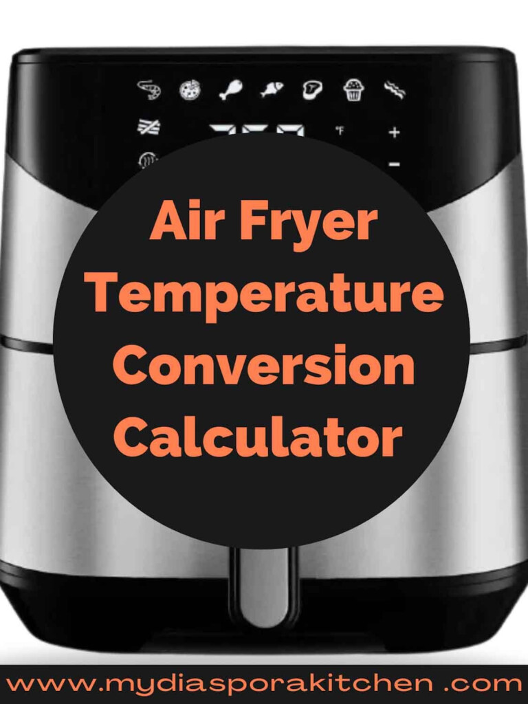 Oven To Air Fryer Temperature Conversion Calculator My Diaspora Kitchen